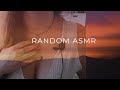 Lofi ASMR Random Triggers in the morning