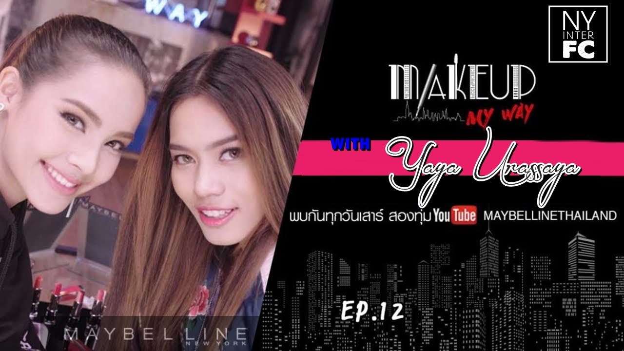 [ENG SUB] Yaya Urassaya in Make Up My Way Maybeline Ep 12 #NYinterFC