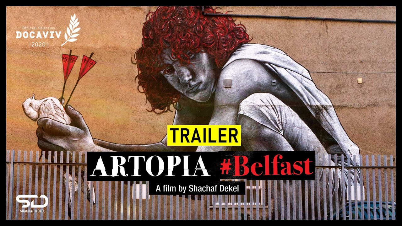 The role of arts and culture | ARTOPIA #Belfast - A short documentary by Shachaf Dekel | TRAILER