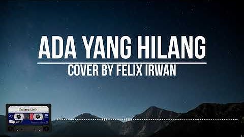 Ada Yang Hilang - Ipang || Cover by Felix Irwan (Lirik)