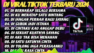 DJ VIRAL TIKTOK TERBARU 2024 - DJ BERHARAP SELALU BERSAMA FULL AALBUM