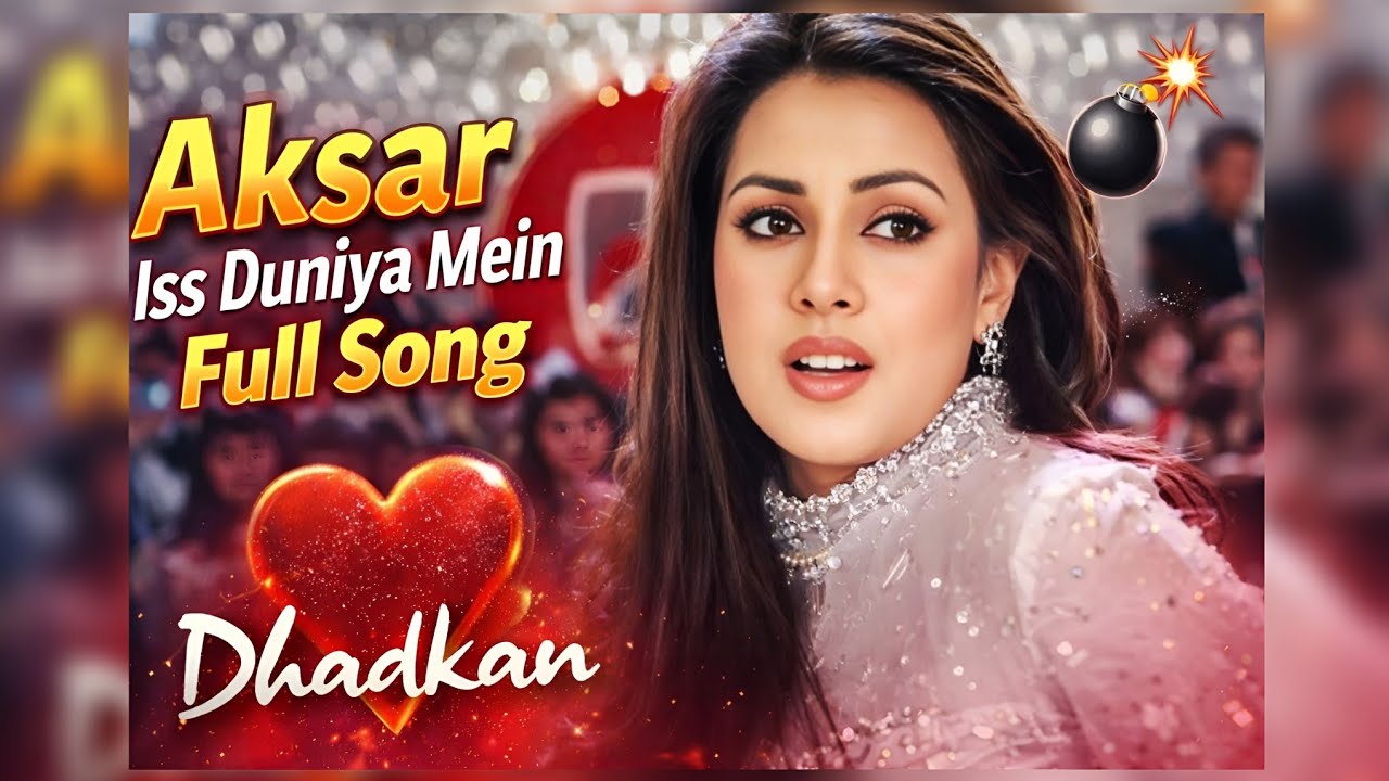 Aksar Iss Duniya Mein Full Song | Dhadkan | 💥
