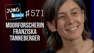 Moorforscherin Franziska Tanneberger - Jung & Naiv: Folge 571