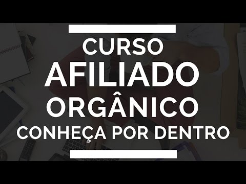 Conheça Por Dentro o Curso Afiliado Orgânico