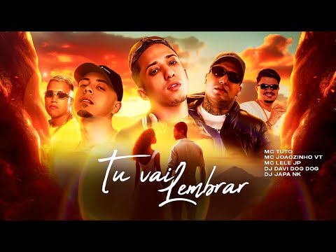 TU VAI LEMBRAR - MC LELE JP, MC TUTO, MC JOÃOZINHO VT (DJ JAPA NK E DJ DAVI DOG DOG)