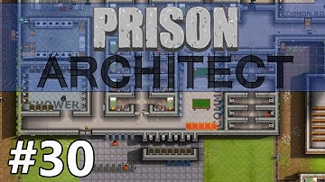 Prison Architect - Like it Never Happened - PART #30