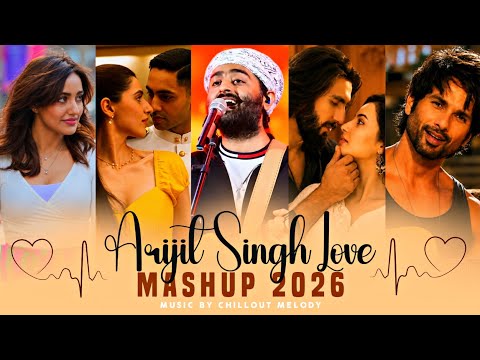 Arijit Singh Love Mashup 2026 | Love Mashup | Romantic Songs | Arijit Singh | Mashup Songs