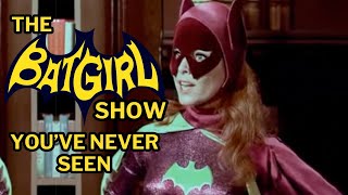 THE BATGIRL SHOW YOU'VE NEVER SEEN