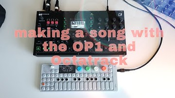 making a song with the OP1 and Elektron Octatrack - a tutorial on recording loops to flex machines