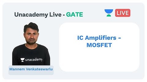 IC Amplifiers - MOSFET | ECE | Mannem Venkateswarlu