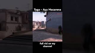 Csgo Tyga - Ayy Macarena