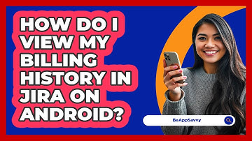 How do I view my billing history in Jira on Android? - Be App Savvy