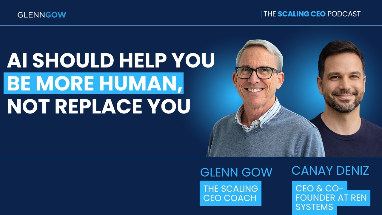 AI Should Help You Be More Human, Not Replace You | The Scaling CEO Podcast