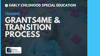 Early Childhood Special Education Grants4ME Transition Process Training