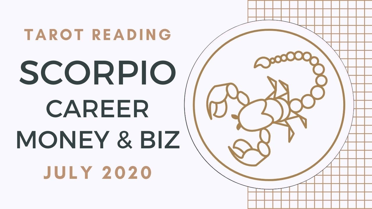 ♏ SCORPIO - CAREER, MONEY, BIZ - July 2020 Horoscope Tarot Reading ...