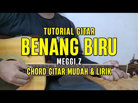 Chord Gitar Benang Biru Meggi Z Tutorial Gitar Mudah dan Lirik