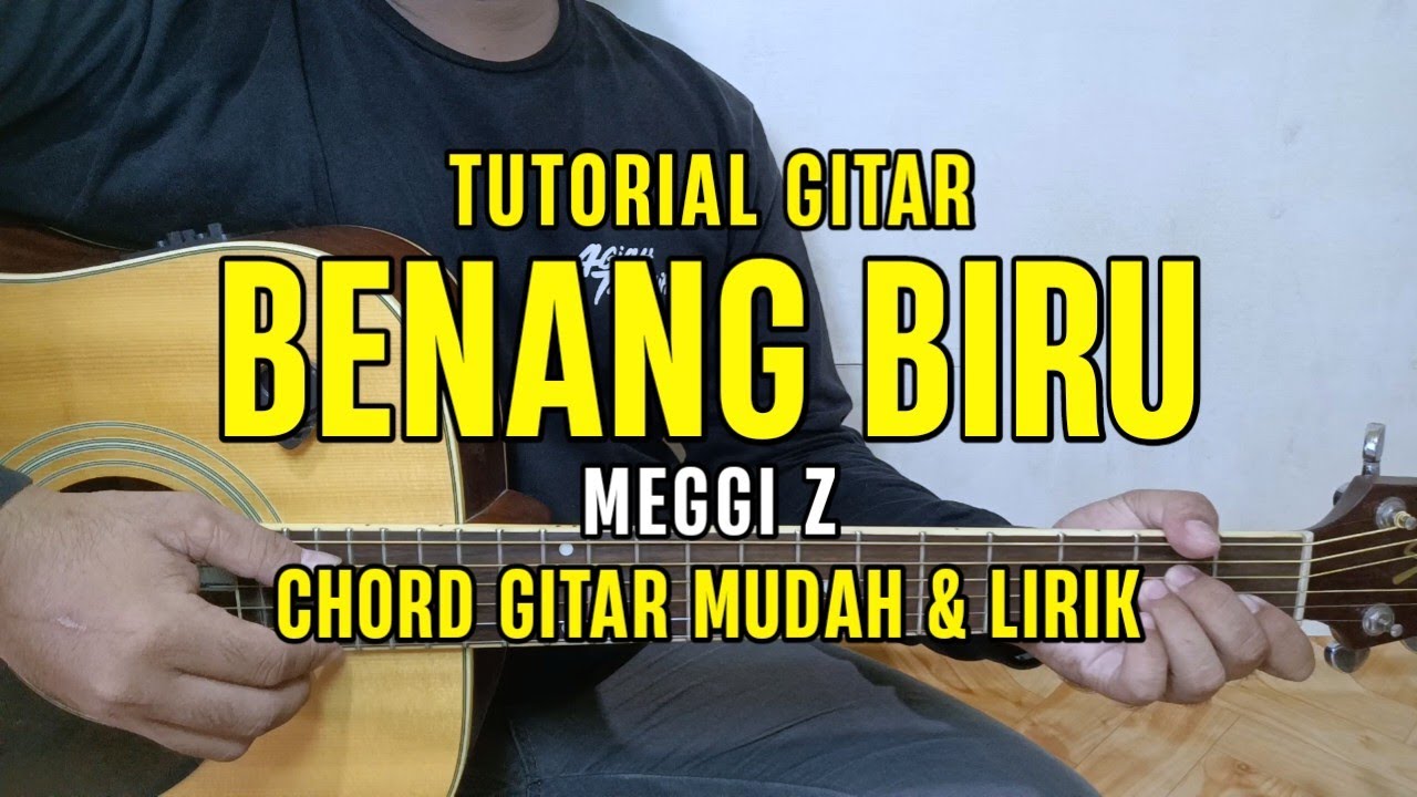 Chord Gitar - Benang Biru - Meggi Z | Tutorial Gitar Mudah dan Lirik