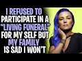 I Refuse To Participate In A "Living Funeral" For My Self Even Though My Family Wants Me To