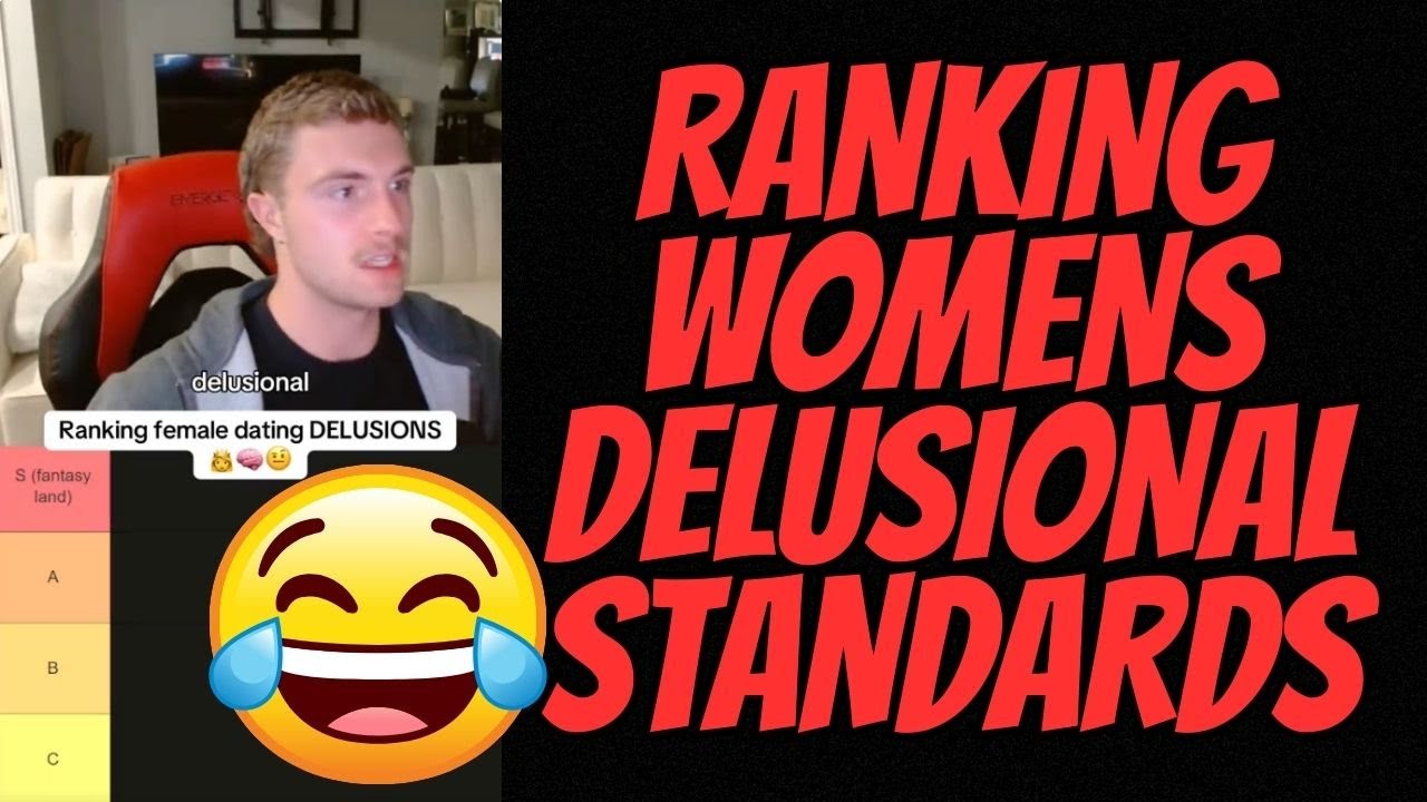 Ranking Womens Delusional Standards For Dating!