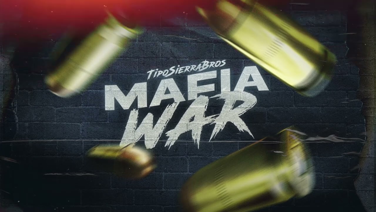 Watch Mafia War - TipoSierraBros (AudioOfficial) on YouTube Watch Mafia War - TipoSierraBros (AudioOfficial) on YouTube