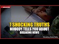 7 Shocking Truths Nobody Tells You About Breaking News