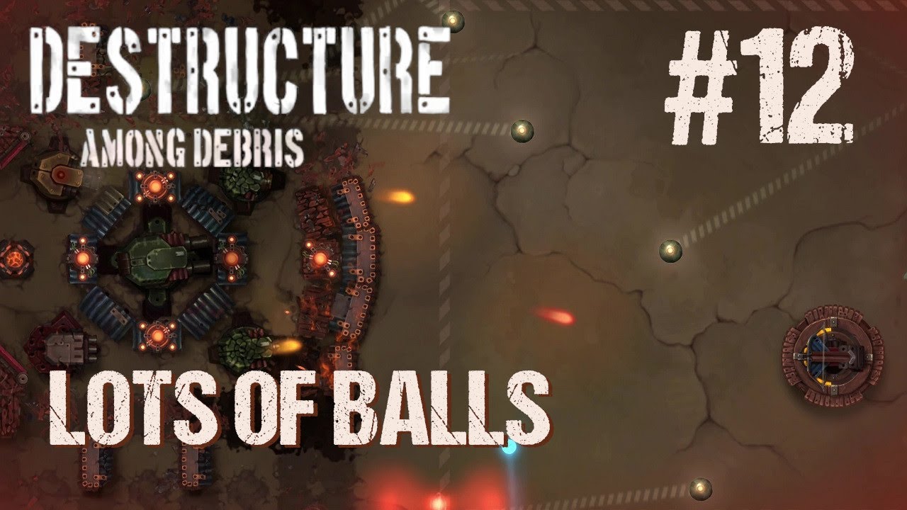 DESTRUCTURE: Among Debris #12 - Lots Of Balls