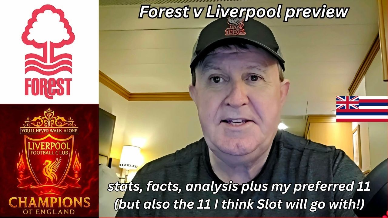 Forest v Liverpool preview - stats, facts, analysis, my preferred 11 & predicting Slot's starting 11