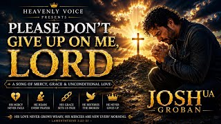 Joshua Groban – If You Never Let Go | Inspiring Christian Worship Song