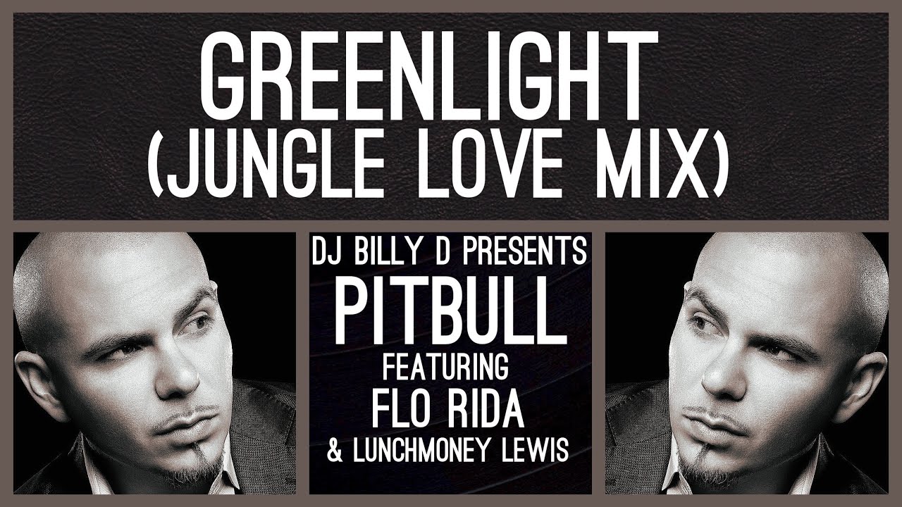 Pitbull featuring Flo Rida & Lunchmoney Lewis - Greenlight (Jungle Love ...