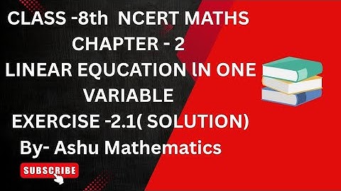 Class 8th NCERT Maths | Linear Equations in One Variable  Exercise 2.1 Solution by@AshuMathematics