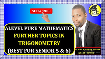 002 – ALEVEL PURE MATHEMATICS| FURTHER TOPICS IN TRIGONOMETRY (COMPLETE NOTES) | FOR SENIOR 5 & 6