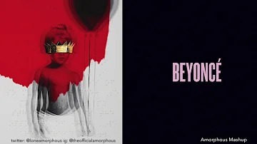 Rihanna x Beyoncé - Drunk, I Said It (Mashup)