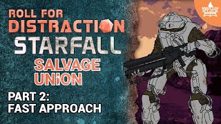 Part 2: Fast Approach | Salvage Union Actual Play: Starfall