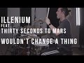 IllENIUM Ft Thirty Seconds To Mars Wouldn T Change A Thing Drum Cover mp3