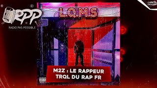M2Z : le rappeur TRQL du Rap FR !