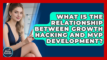 What Is the Relationship Between Growth Hacking and MVP Development? | The Startup Growth Hub News