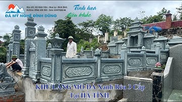 Lắp đặt Khu lăng mộ đá xanh rêu 3 cấp tại Hương Sơn - Hà Tĩnh