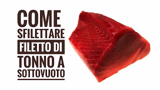Come Sfilettare Filetto Di Tonno A Sottovuoto