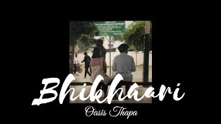 Bhikhaari—Oasis Thapa | Bhikhaari Lyrics Video | KAPA Lyrics