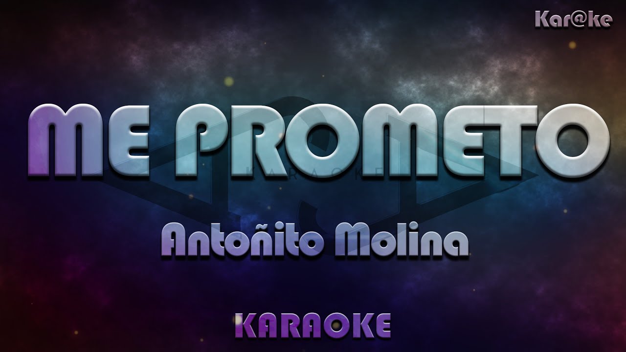 Antoñito Molina – Me prometo (Kar@ke) - YouTube