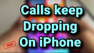 Calls keep dropping on iPhone: Fix