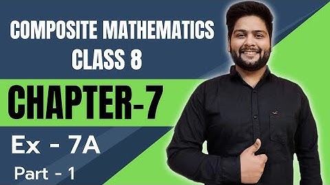 Composite Mathematics Class 8, Chapter - 7||  Exercise 7 A Q.1 to Q.6