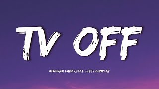 Kendrick Lamar - tv off ft. Gunplay (Lyrics)
