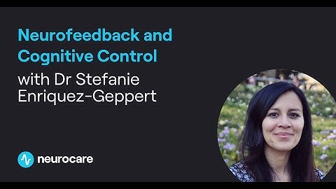 Neurofeedback & Cognitive Control with Dr Stefanie Enriquez-Geppert