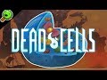 Dead Cells, I Guess