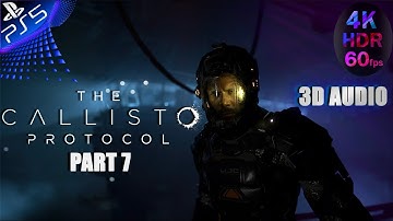 THE CALLISTO PROTOCOL Gameplay Walkthrough Part 7 FULL GAME [4K 60FPS HDR PS5] - No Commentary