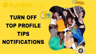 How To Turn Off Top Profile Tips Notifications On Bumble App