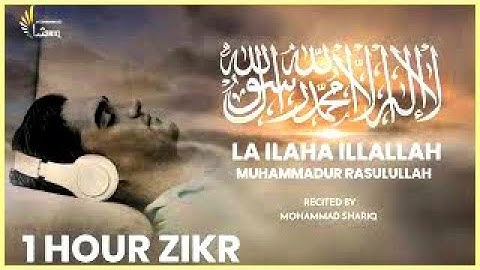 LA ILAHA ILLALLAH MUHAMMADUR RASULULLAH   Best For Relaxing Sleep   1HR Zikr ᴴᴰ   Mohammad Shariq