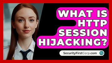 What Is HTTP Session Hijacking? - SecurityFirstCorp.com