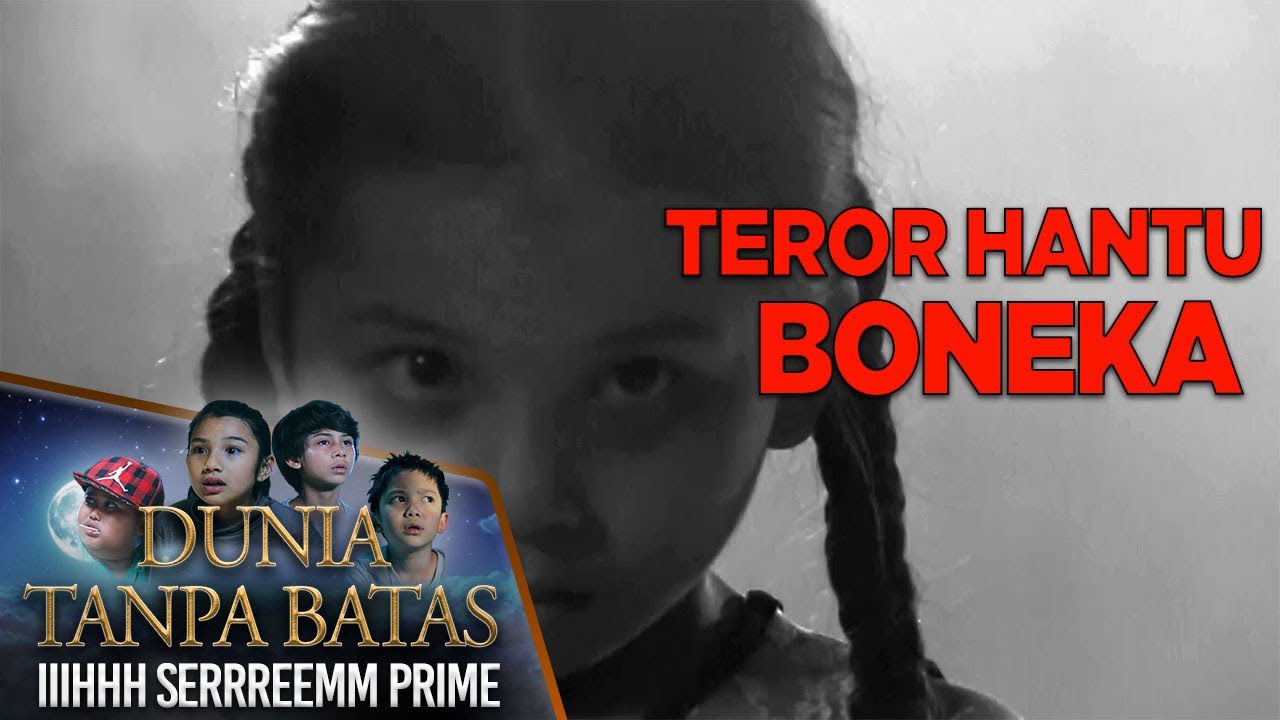 Teror Hantu Anak Kecil Yang Gemar Main Boneka - Dunia Tanpa Batas